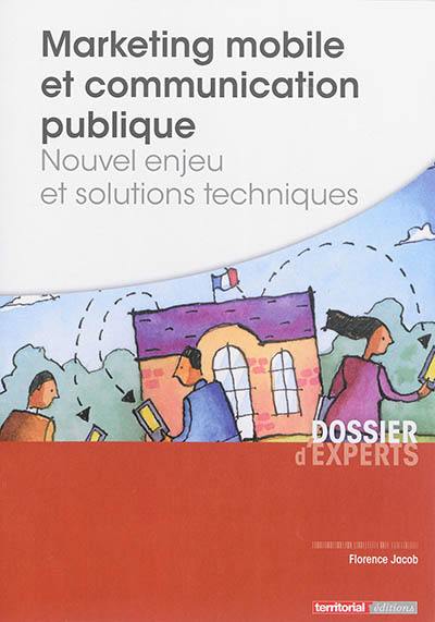 Marketing mobile et communication publique : nouvel enjeu et solutions techniques