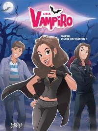 Chica vampiro. Vol. 1. Mortel d'être un vampire !