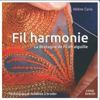 Fil harmonie : la Bretagne de fil en aiguille : techniques et modèles à broder