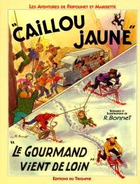 Les aventures de Fripounet et Marisette. Vol. 11. Caillou jaune. Le gourmand vient de loin