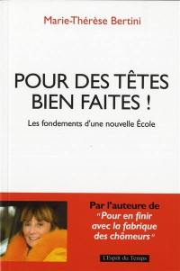 Pour des têtes bien faites ! : les fondements d'une nouvelle école