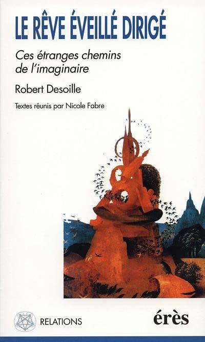 Le rêve éveillé dirigé en psychothérapie : ces étranges chemins de l'imaginaire