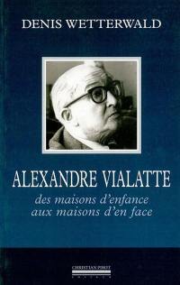 Alexandre Vialatte : des maisons d'enfance aux maisons d'en face