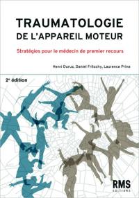 Traumatologie de l'appareil moteur : stratégies pour le médecin de premier recours