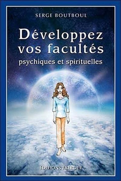 Développez vos facultés psychiques et spirituelles