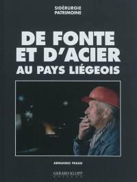 De fonte et d'acier au pays liégeois : sidérurgie patrimoine