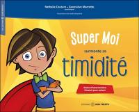 Super moi surmonte sa timidité : guide d'intervention illustré pour enfant