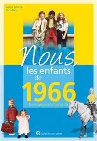 Nous, les enfants de 1966 : de la naissance à l'âge adulte