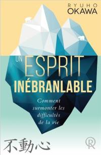 Un esprit inébranlable : comment surmonter les difficultés de la vie