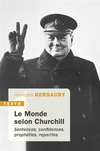 Le monde selon Churchill : sentences, confidences, prophéties, reparties