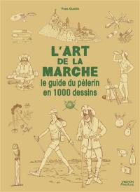 L'art de la marche : le guide du pèlerin en 1.000 dessins