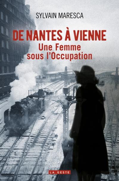 De Nantes à Vienne : une femme sous l'Occupation