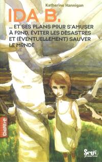 Ida B. : et ses plans pour s'amuser à fond, éviter les désastres et (éventuellement) sauver le monde