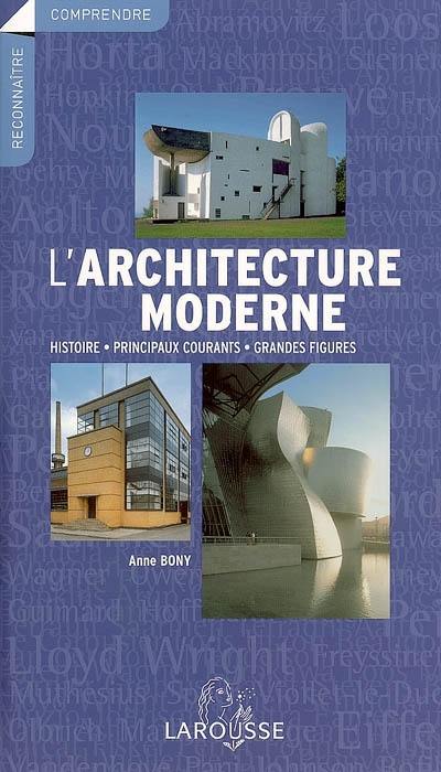 L'architecture moderne : histoire, principaux courants, grandes figures