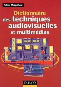 Dictionnaire des techniques audiovisuelles et multimédias