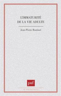 L'immaturité de la vie adulte