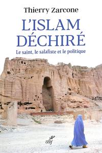 L'islam déchiré : le saint, le salafiste et le politique