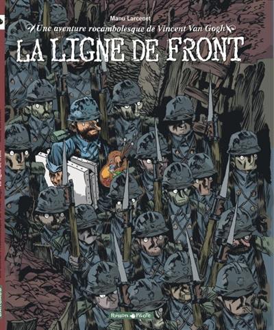 La ligne de front : une aventure rocambolesque de Vincent Van Gogh