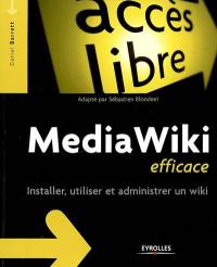 MediaWiki efficace : installer, utiliser et administrer un wiki