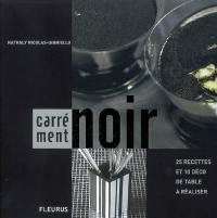 Carrément noir : 25 recettes et 10 déco de table à réaliser