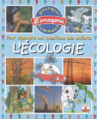 L'écologie : pour répondre aux questions des enfants