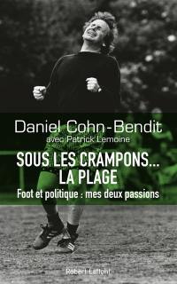 Sous les crampons... la plage : foot et politique, mes deux passions