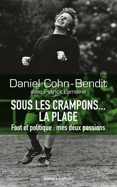 Sous les crampons... la plage : foot et politique, mes deux passions