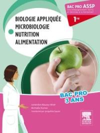 Biologie appliquée, microbiologie, nutrition, alimentation : 1re bac pro ASSP, accompagnement soins et services à la personne : bac pro 3 ans