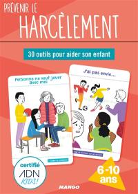 Prévenir le harcèlement : 30 outils pour aider son enfant : 6-10 ans