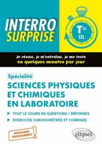 Spécialité sciences physiques et chimiques en laboratoire terminale STL : tout le cours en questions-réponses, exercices chronométrés et corrigés : nouveaux programmes !