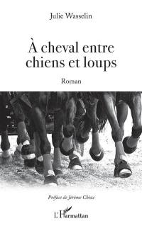 A cheval entre chiens et loups