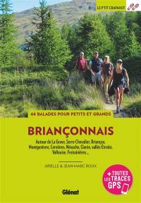 Briançonnais : 44 balades pour petits et grands : autour de La Grave, Serre-Chevalier, Briançon, Montgenèvre, Cervières, Névache, Clarée, vallée Etroite, Vallouise, Freissinières...