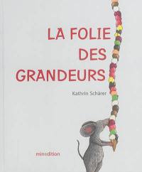 La folie des grandeurs