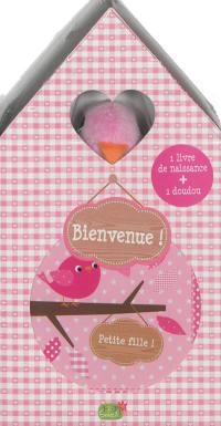 Bienvenue ! : petite fille ! : 1 livre de naissance + 1 doudou