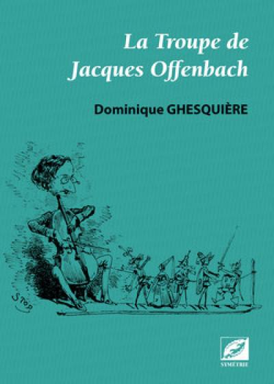 La troupe de Jacques Offenbach