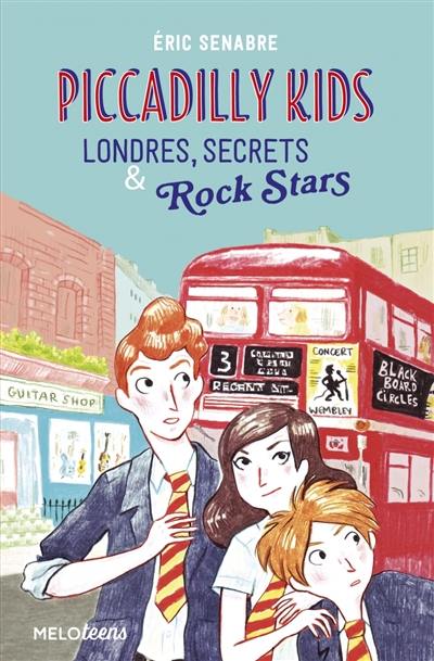 Piccadilly kids. Vol. 1. Londres, secrets & rock stars