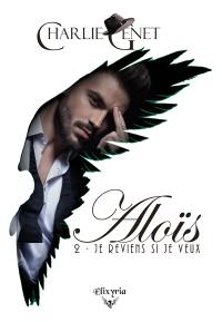 Aloïs : 2 : Je reviens si je veux