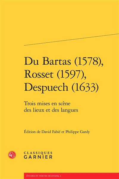 Du Bartas (1578), Rosset (1597), Despuech (1633) : trois mises en scène des lieux et des langues