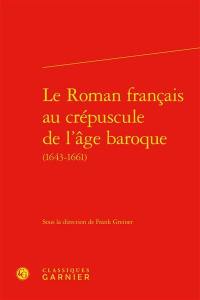 Le roman français au crépuscule de l'âge baroque (1643-1661)