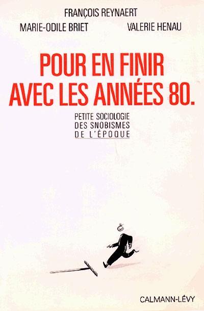 Pour en finir avec les années 80 : petite sociologie des snobismes de l'époque