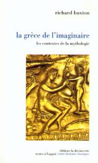 La Grèce de l'imaginaire : les contextes de la mythologie