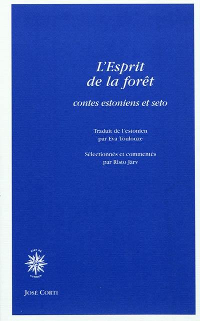 L'esprit de la forêt : contes estoniens et seto