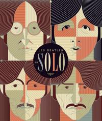 Les Beatles en solo : les carrières solo de John, Paul, George & Ringo après les Beatles