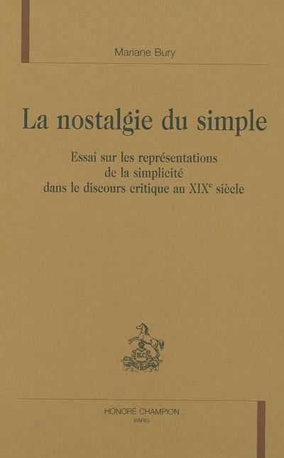 La nostalgie du simple : essai sur les représentations de la simplicité dans le discours critique au 19e siècle