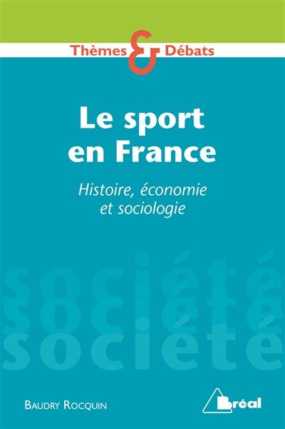 Le sport en France : histoire, économie et sociologie