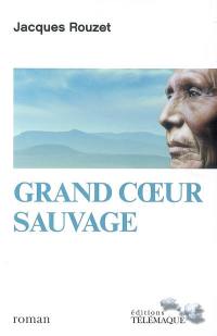 Grand coeur sauvage