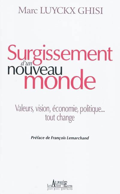 Surgissement d'un nouveau monde : valeurs, vision, économie, politique... tout change