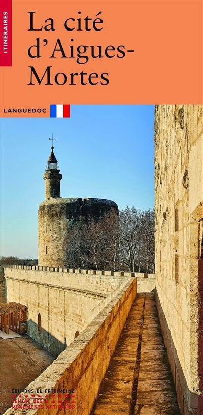 La cité d'Aigues-Mortes : Languedoc