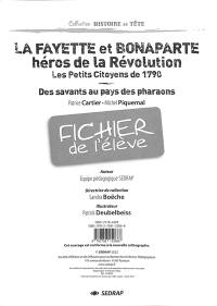 La Fayette et Bonaparte, héros de la Révolution : Les petits citoyens de 1790, Des savants au pays des pharaons, Patrice Cartier, Michel Piquemal : fichier de l'élève