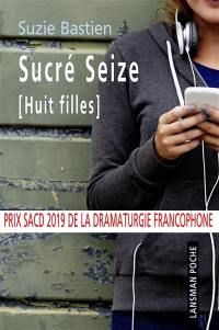 Sucré seize : huit filles